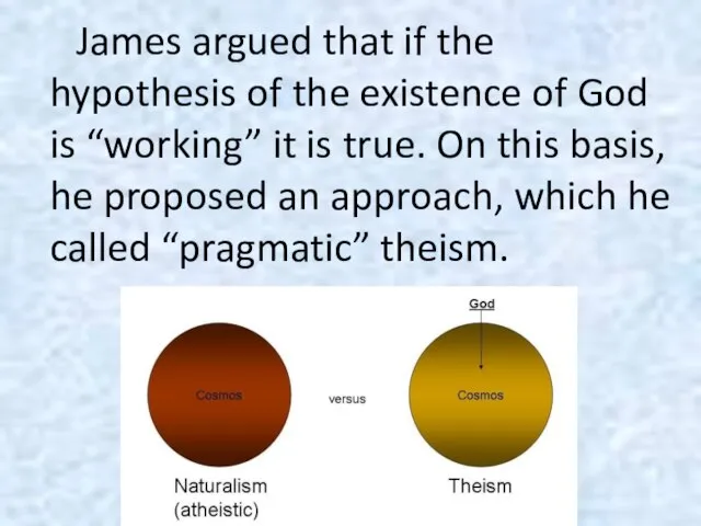 James argued that if the hypothesis of the existence of God is