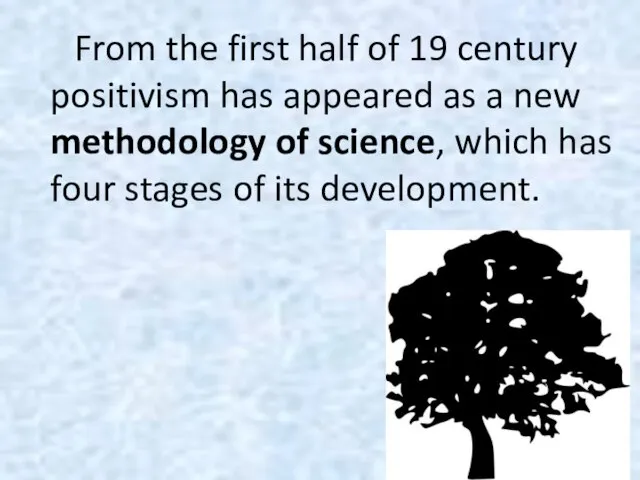 From the first half of 19 century positivism has appeared as a