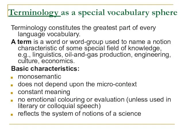 Terminology as a special vocabulary sphere Terminology constitutes the greatest part of