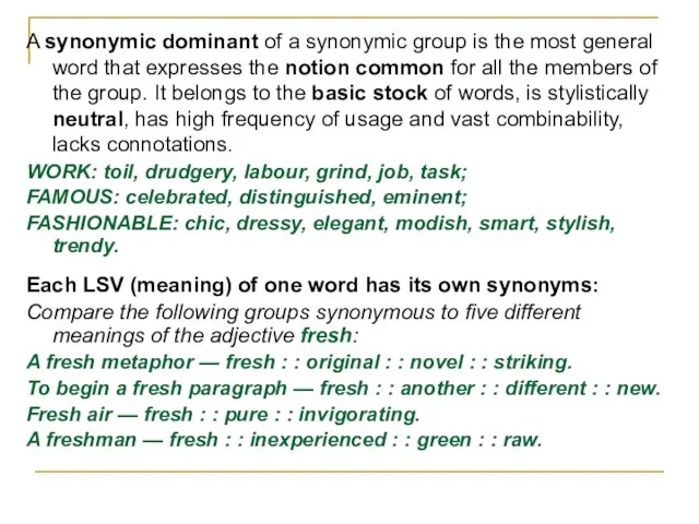 A synonymic dominant of a synonymic group is the most general word