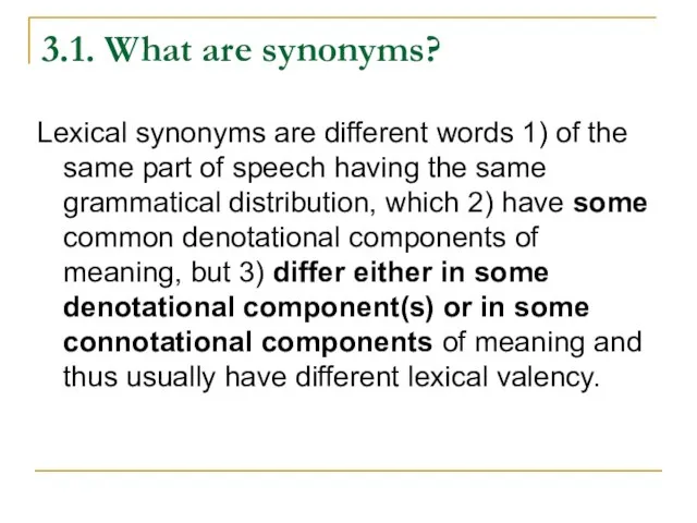 3.1. What are synonyms? Lexical synonyms are different words 1) of the