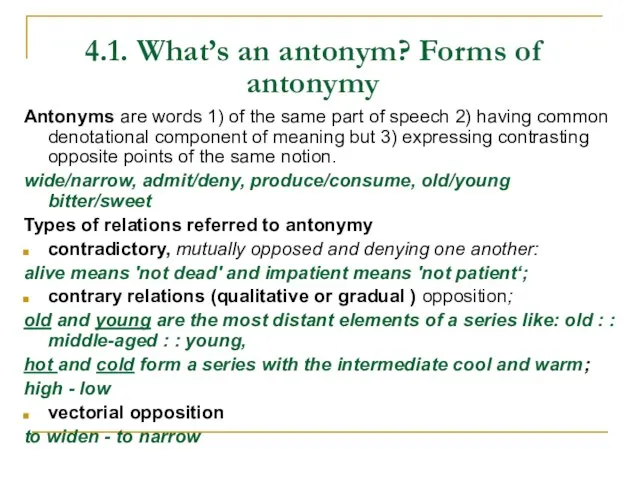 4.1. What’s an antonym? Forms of antonymy Antonyms are words 1) of