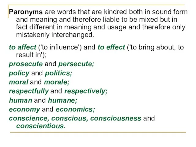 Paronyms are words that are kindred both in sound form and meaning