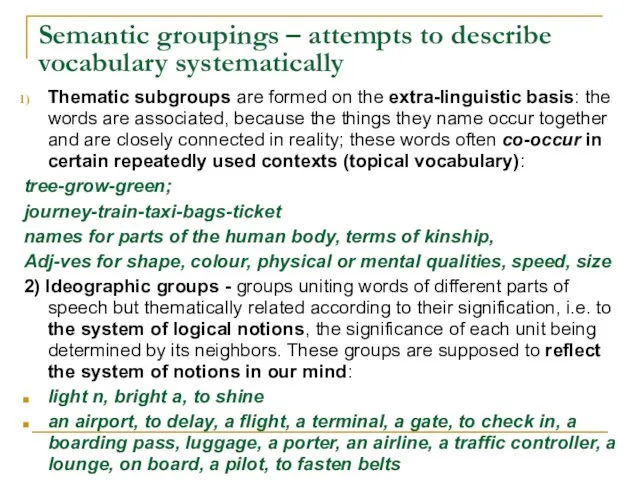 Semantic groupings – attempts to describe vocabulary systematically Thematic subgroups are formed