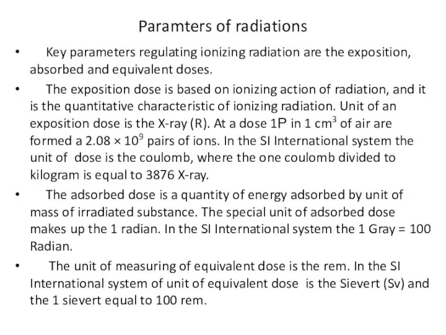 Paramters of radiations Key parameters regulating ionizing radiation are the exposition, absorbed