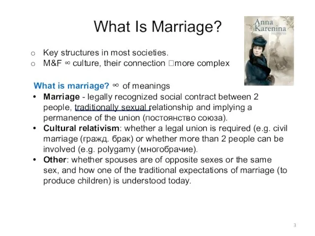 What Is Marriage? Key structures in most societies. M&F ∞ culture, their