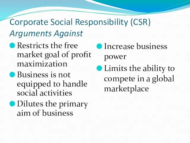 Corporate Social Responsibility (CSR) Arguments Against Restricts the free market goal of