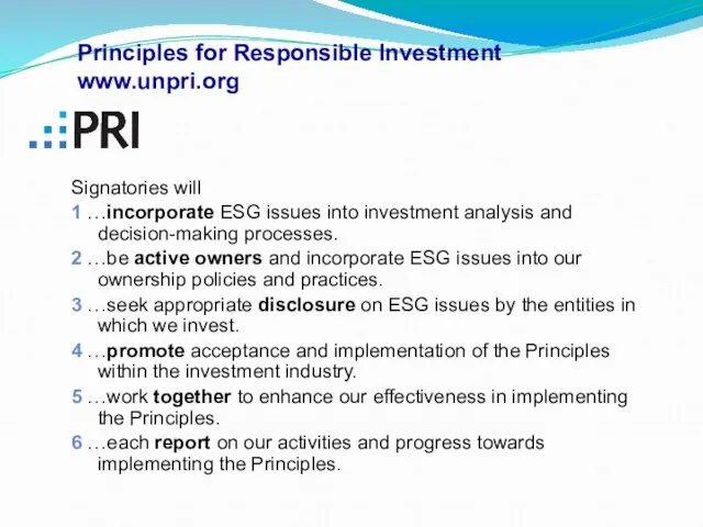 Signatories will 1 …incorporate ESG issues into investment analysis and decision-making processes.