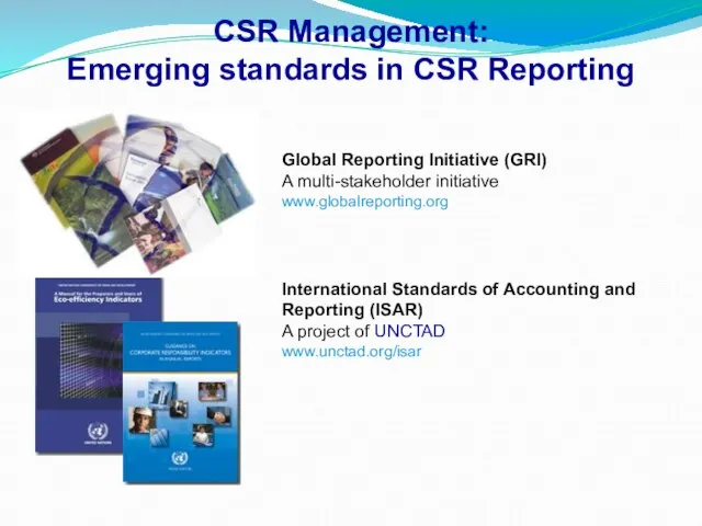 CSR Management: Emerging standards in CSR Reporting Global Reporting Initiative (GRI) A