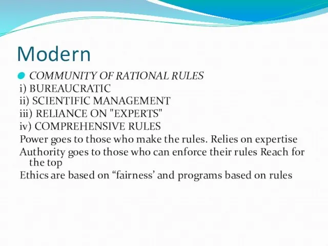 Modern COMMUNITY OF RATIONAL RULES i) BUREAUCRATIC ii) SCIENTIFIC MANAGEMENT iii) RELIANCE