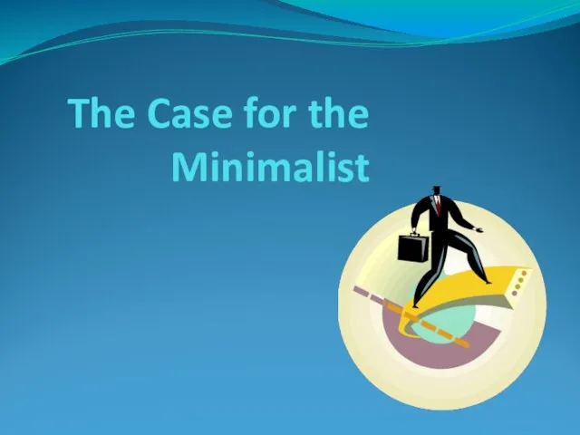 The Case for the Minimalist