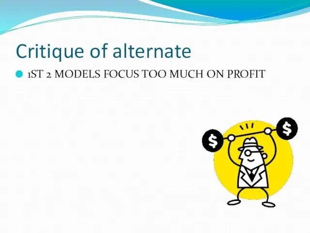 Critique of alternate 1ST 2 MODELS FOCUS TOO MUCH ON PROFIT