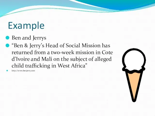 Example Ben and Jerrys “Ben & Jerry’s Head of Social Mission has