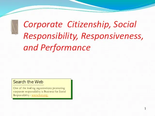 1 Corporate Citizenship, Social Responsibility, Responsiveness, and Performance 2