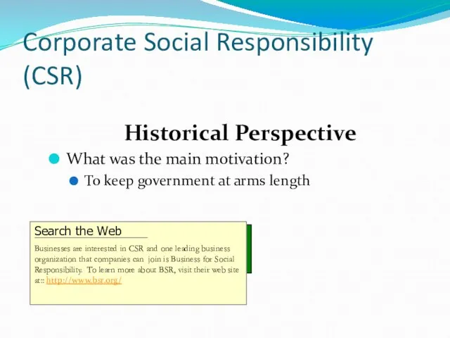 Corporate Social Responsibility (CSR) Historical Perspective What was the main motivation? To