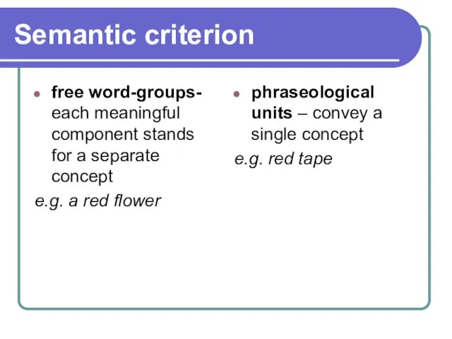 Semantic criterion free word-groups- each meaningful component stands for a separate concept