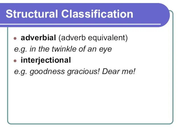 Structural Classification adverbial (adverb equivalent) e.g. in the twinkle of an eye