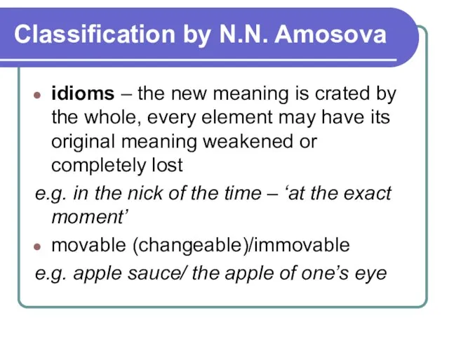 Classification by N.N. Amosova idioms – the new meaning is crated by