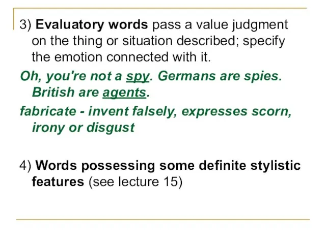 3) Evaluatory words pass a value judgment on the thing or situation