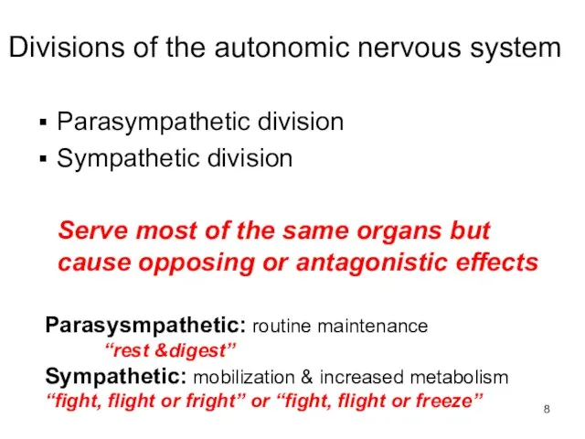 Divisions of the autonomic nervous system Parasympathetic division Sympathetic division Serve most