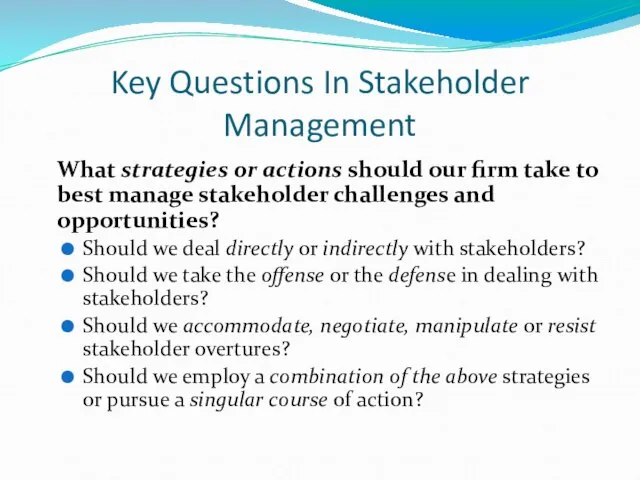 Key Questions In Stakeholder Management What strategies or actions should our firm