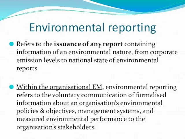 Environmental reporting Refers to the issuance of any report containing information of