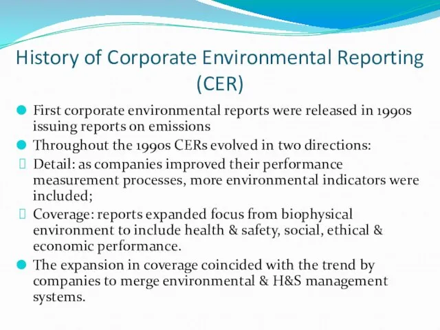 History of Corporate Environmental Reporting (CER) First corporate environmental reports were released