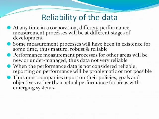 Reliability of the data At any time in a corporation, different performance