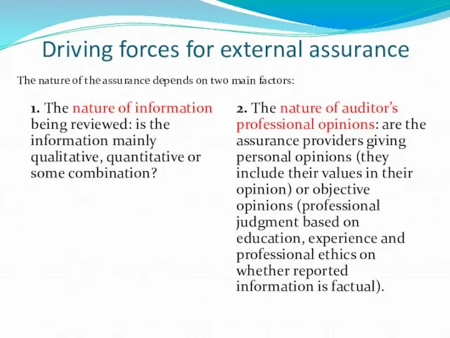 Driving forces for external assurance 1. The nature of information being reviewed: