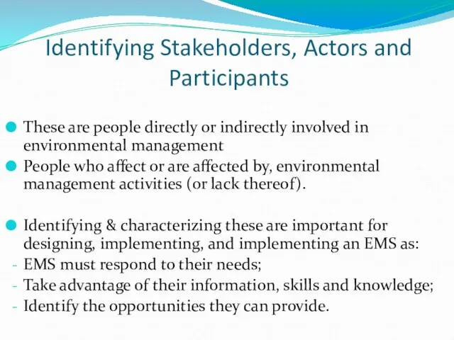 Identifying Stakeholders, Actors and Participants These are people directly or indirectly involved