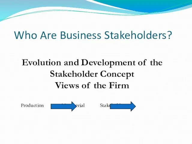 Who Are Business Stakeholders? Evolution and Development of the Stakeholder Concept Views