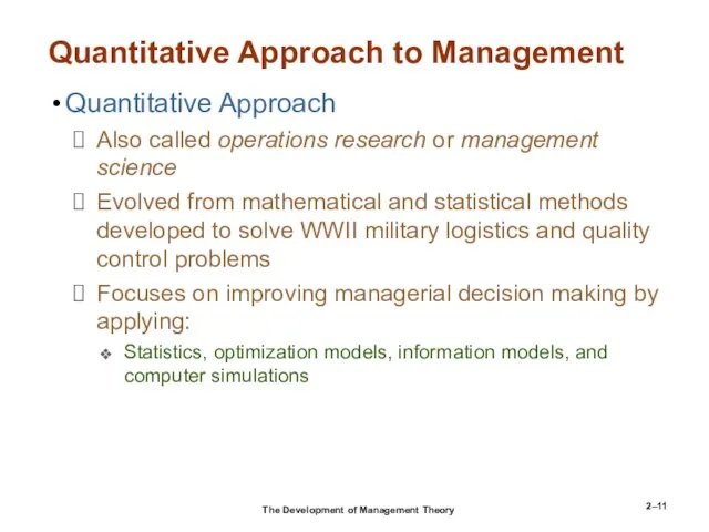 2– Quantitative Approach to Management Quantitative Approach Also called operations research or