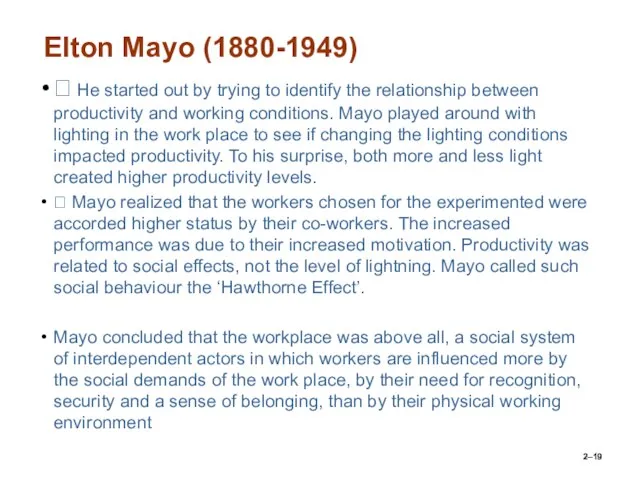 Elton Mayo (1880-1949)  He started out by trying to identify the