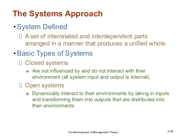2– The Systems Approach System Defined A set of interrelated and interdependent