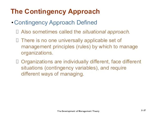 2– The Contingency Approach Contingency Approach Defined Also sometimes called the situational