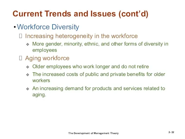 2– Current Trends and Issues (cont’d) Workforce Diversity Increasing heterogeneity in the