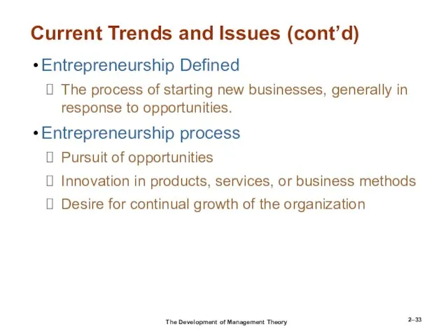 2– Current Trends and Issues (cont’d) Entrepreneurship Defined The process of starting