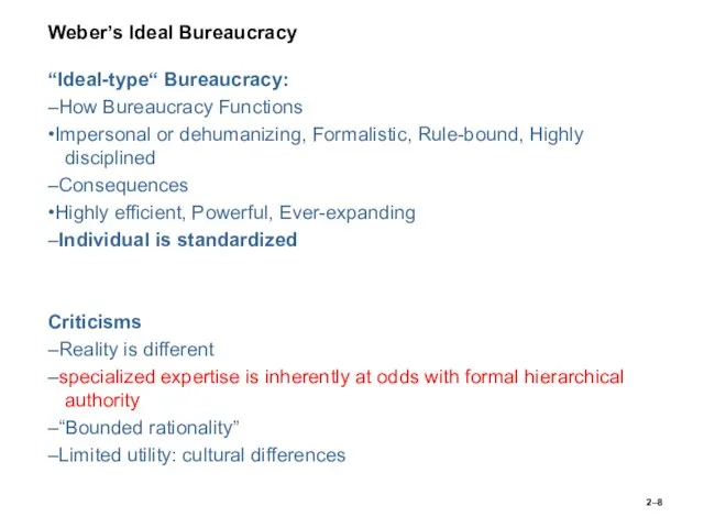 Weber’s Ideal Bureaucracy “Ideal-type“ Bureaucracy: –How Bureaucracy Functions •Impersonal or dehumanizing, Formalistic,