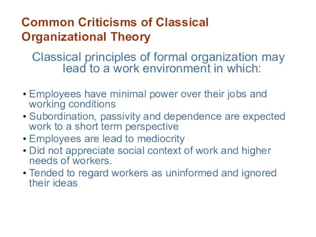 Common Criticisms of Classical Organizational Theory Classical principles of formal organization may