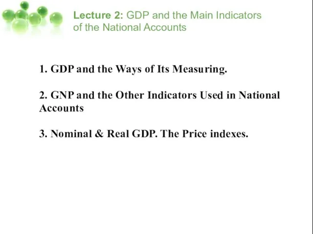 Lecture 2: GDP and the Main Indicators of the National Accounts 1.