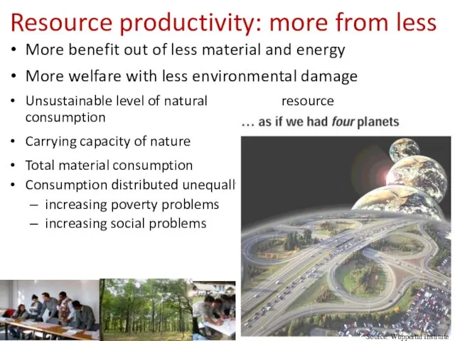 Resource productivity: more from less More benefit out of less material and