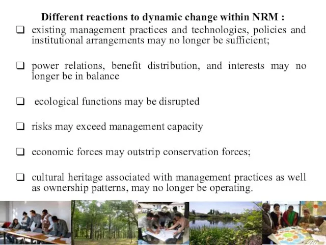 Different reactions to dynamic change within NRM : existing management practices and