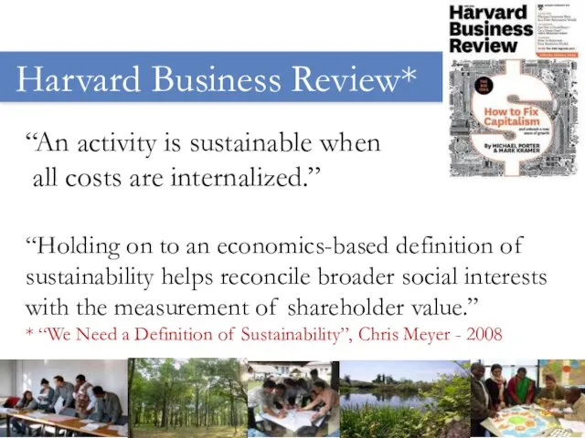 Harvard Business Review* “An activity is sustainable when all costs are internalized.”