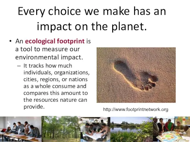 Every choice we make has an impact on the planet. An ecological