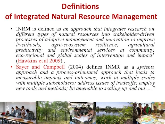 Definitions of Integrated Natural Resource Management INRM is defined as an approach