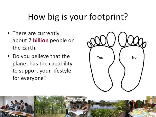 How big is your footprint? There are currently about 7 billion people