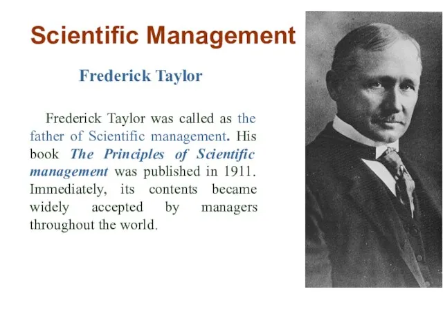 Scientific Management Frederick Taylor Frederick Taylor was called as the father of