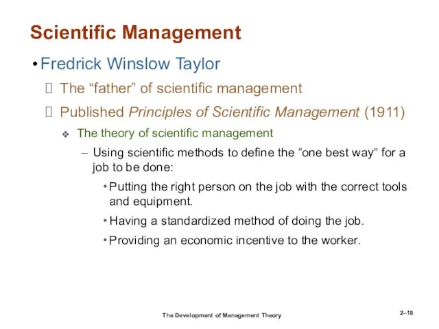 2– Scientific Management Fredrick Winslow Taylor The “father” of scientific management Published