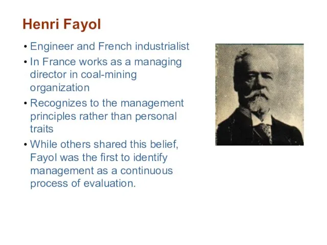 Henri Fayol Engineer and French industrialist In France works as a managing