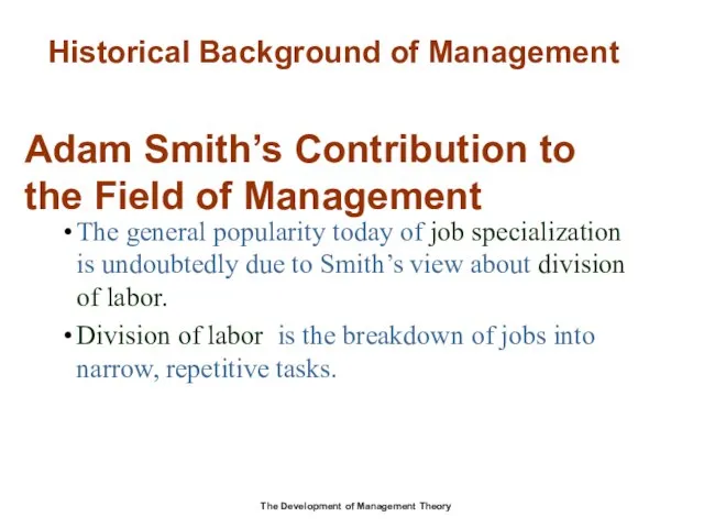 Adam Smith’s Contribution to the Field of Management The general popularity today